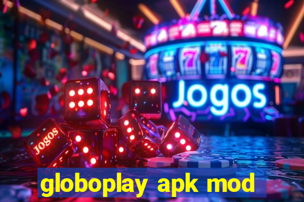 globoplay apk mod